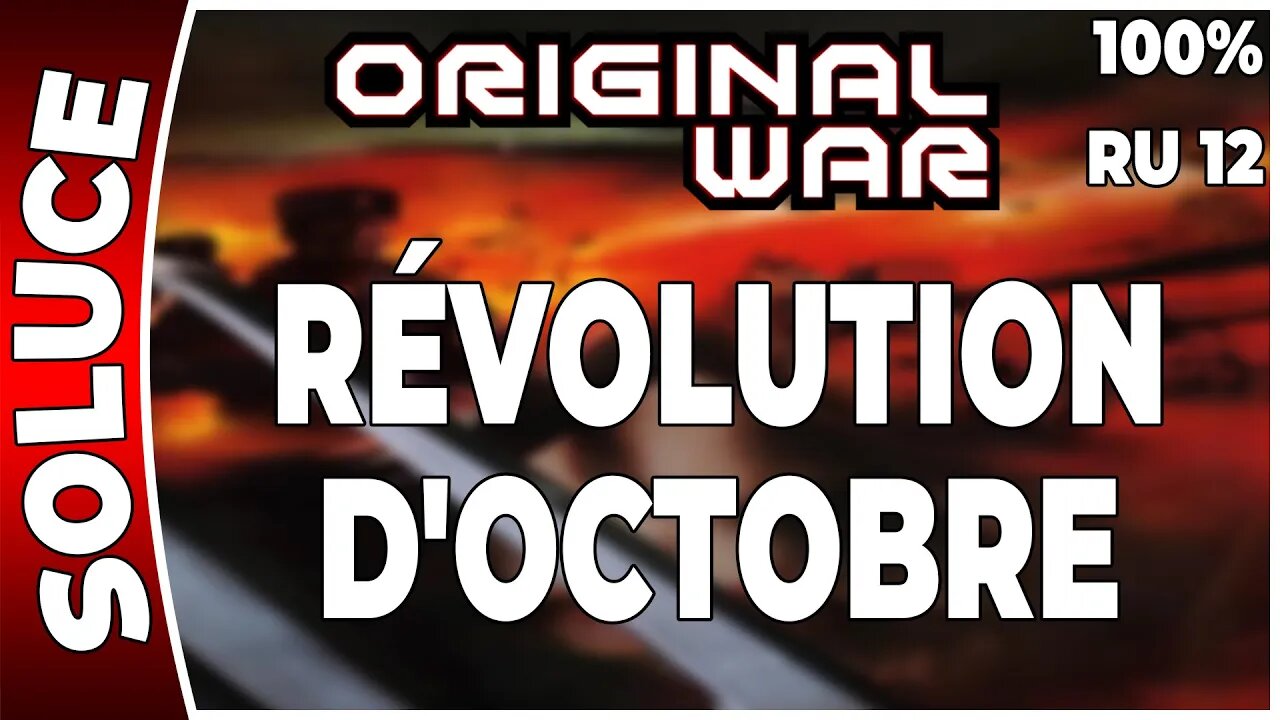 ORIGINAL WAR - Mission 12 RU - RÉVOLUTION D'OCTOBRE - 100% [FR PC]