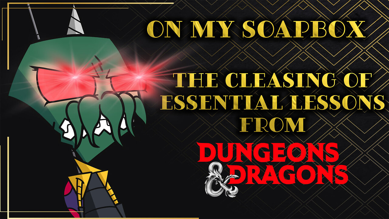 On My Soapbox: The Cleaning of Essential Lessons from D&D