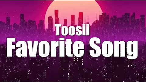 Toosii - Favorite Song - Lyrics