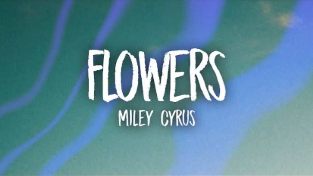 Miley Cyrus - Flowers (Lyrics)