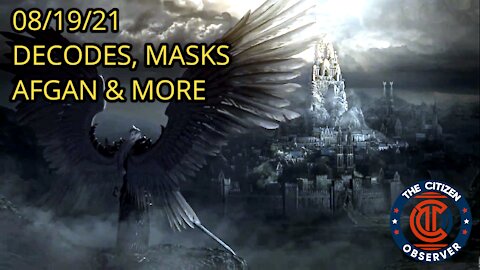 08/19/21 DECODES, MASKS, AFGAN & MORE