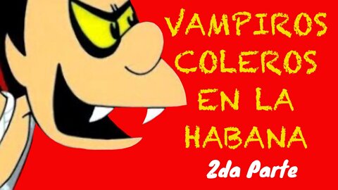 Vampiros Coleros en la Habana Parodia 2da Parte