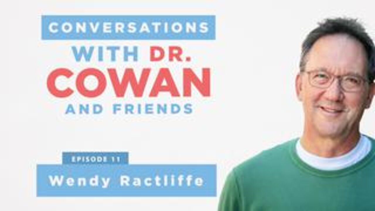 Conversations with Dr. Cowan & Friends| Ep11: Wendy Ractliffe