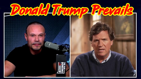 Tucker Carlson "Donald Trump Prevails" with Bongino.