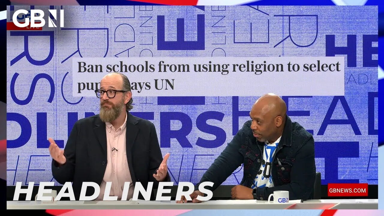 🗞️Ban schools from using religion to select pupils, says UN🗞️ | Headliners