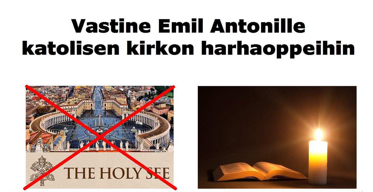 Vastine Emil Antonille katolisen kirkon harhaoppeihin