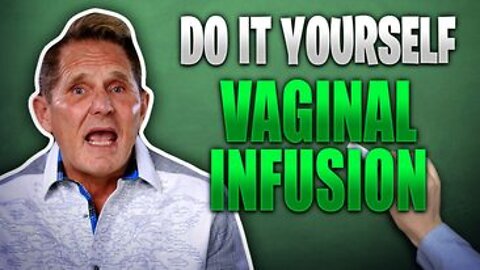 Do It Yourself - Vaginal Infusion