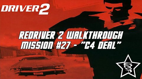 Driver 2 - Redriver 2 Walkthrough - Mission #27 - "C4 Deal"