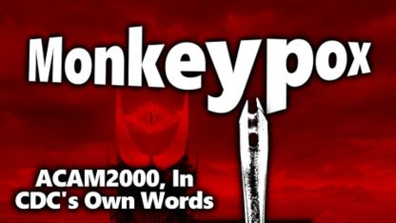 A Terrifying Serum: Monkeypox & ACAM2000, CDC's Statements Over The Years [MIRROR]