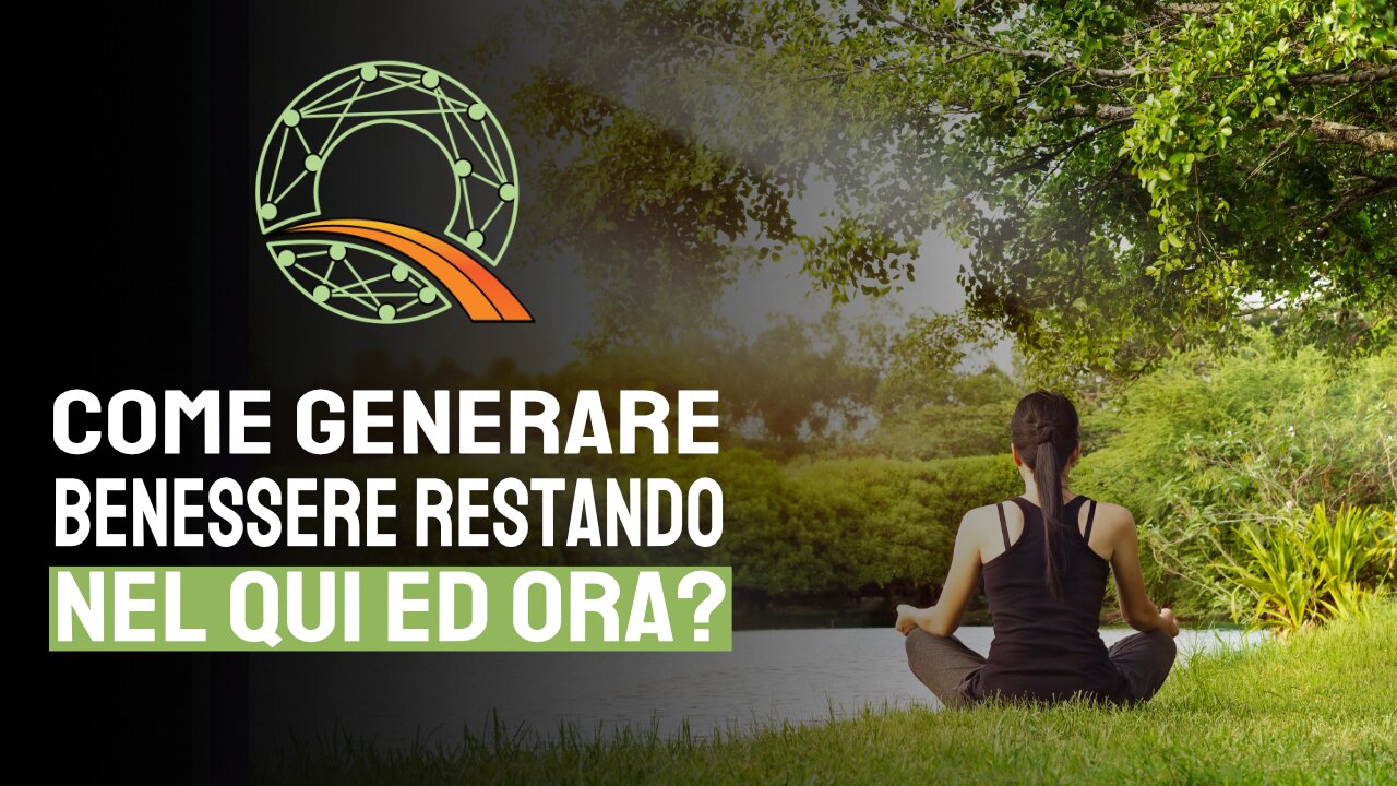 🧘 Come generare benessere restando nel qui ed ora?