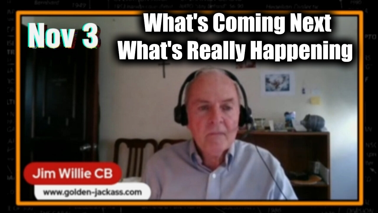 What's Coming Next? What's Really Happening with Jim Willie