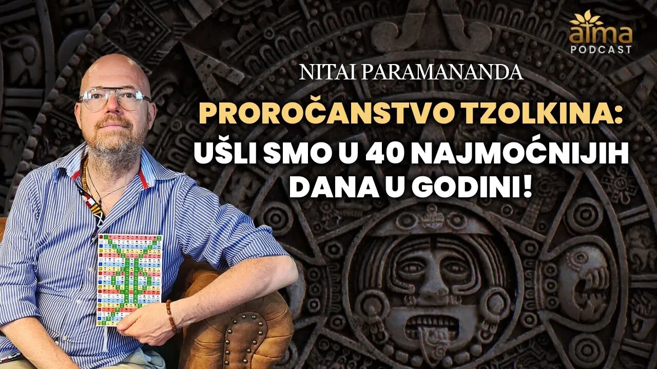 UŠLI SMO U 40 NAJMOĆNIJIH DANA U GODINI - PROROČANSTVO TZOLKINA! / NITAI PARAMANANDA PODCAST