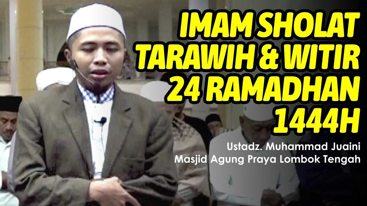 IMAM SHOLAT TARAWIH MERDU! 24 RAMADHAN 1444H | USTADZ. MUHAMMAD JUAINI | MASJID AGUNG PRAYA LOMBOK