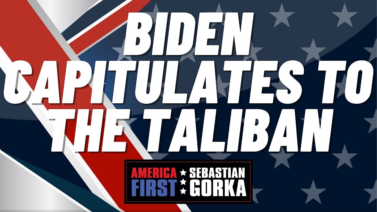 Sebastian Gorka FULL SHOW: Biden capitulates to the Taliban.