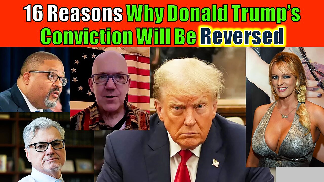 16 Reasons Why Donald Trump's Conviction Will Be Reversed