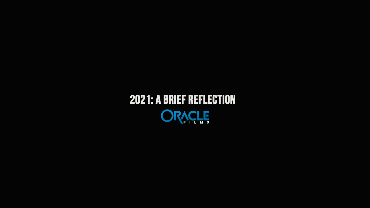 Oracle Films | 2021 - A Brief Reflection