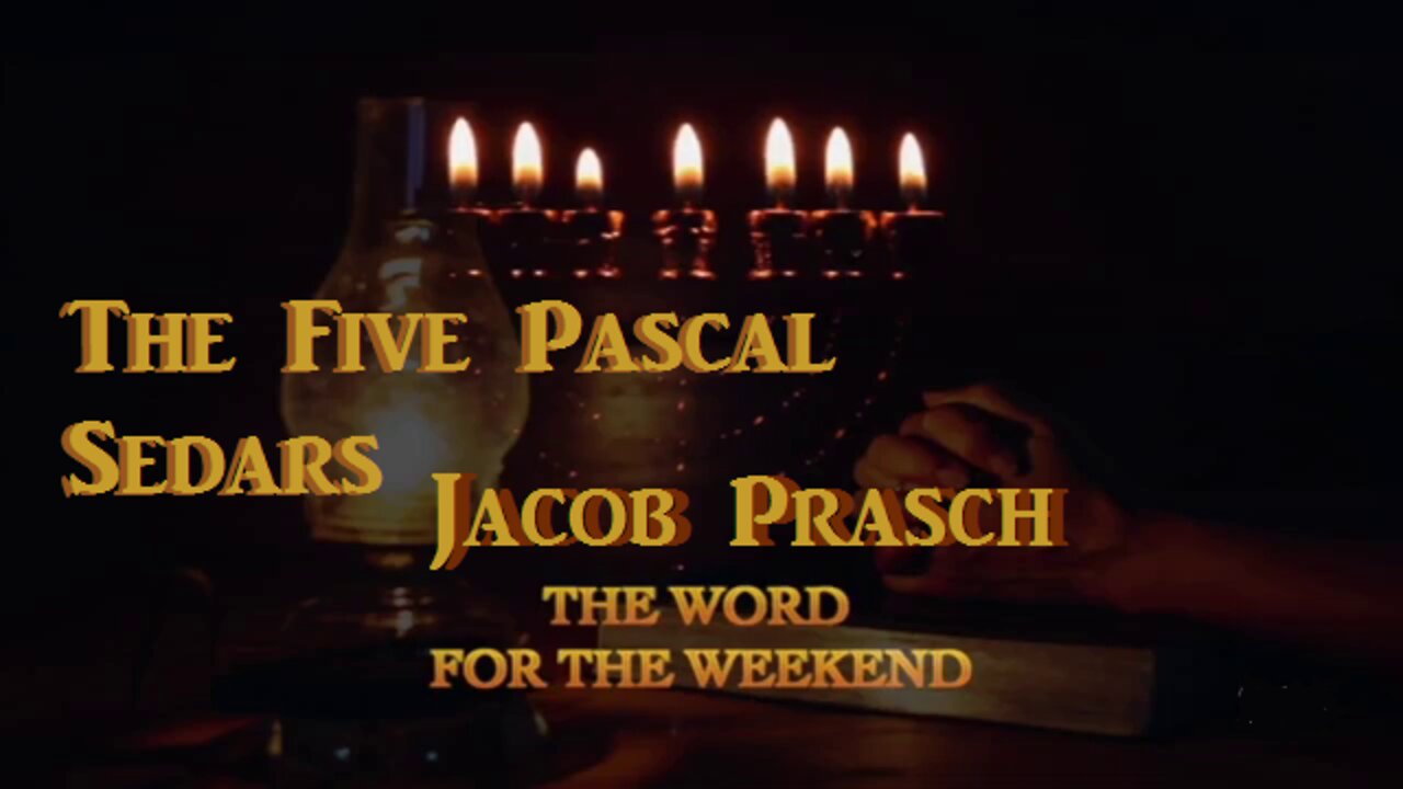 The Five Pascal Sedars - Word For The Weekend__ Jacob Prasch