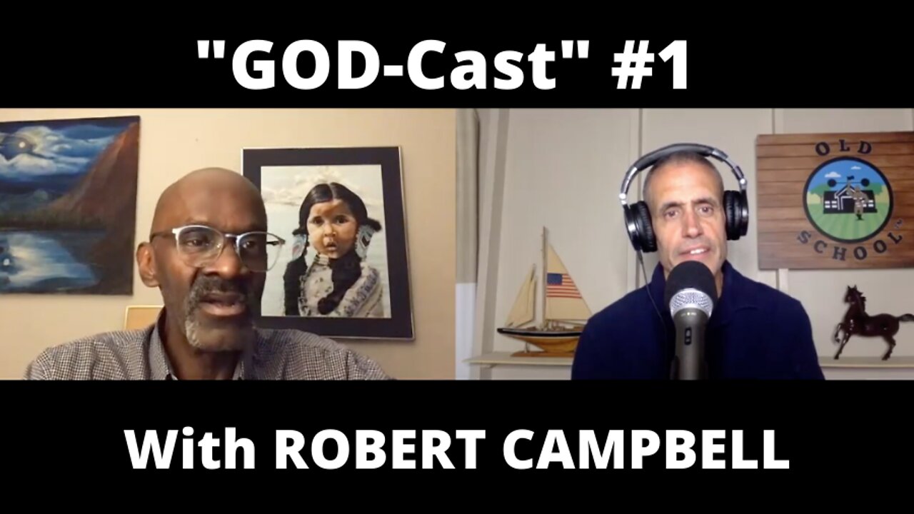 Podcast #12: 'GOD-Cast" #1 with ROBERT CAMPBELL