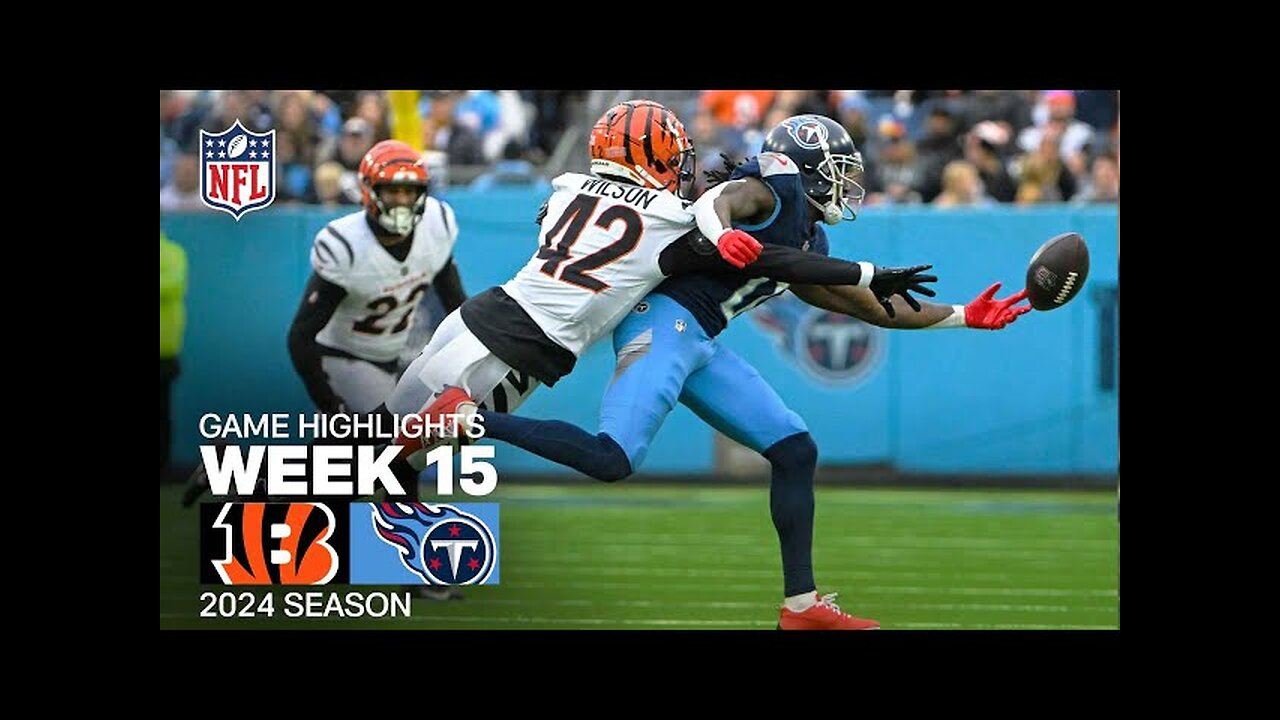 Cincinnati Bengals vs. Tennessee Titans Game Highlights | NFL 2024 Season Week 15