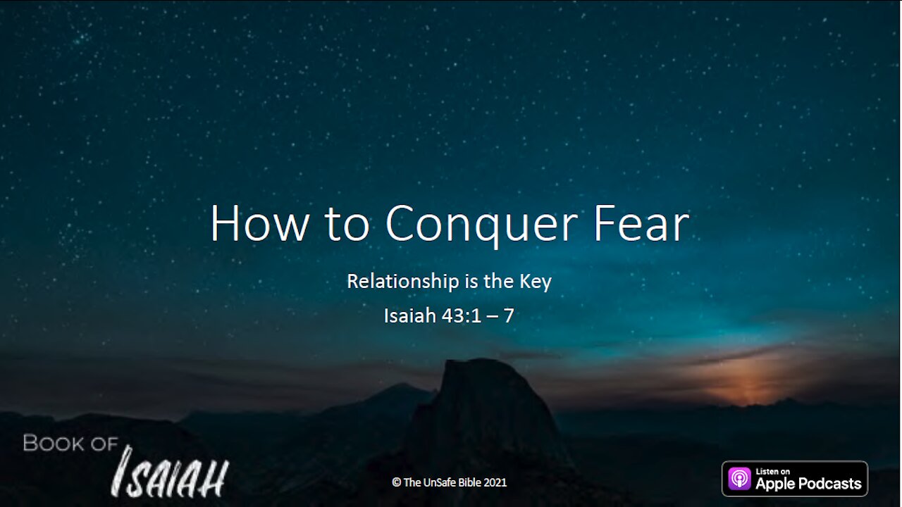 Isaiah 43:1 - 7 How to Conquer Fear