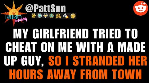 My Girlfriend tried cheating on me with a made up guy, so I stranded her hours away from our town