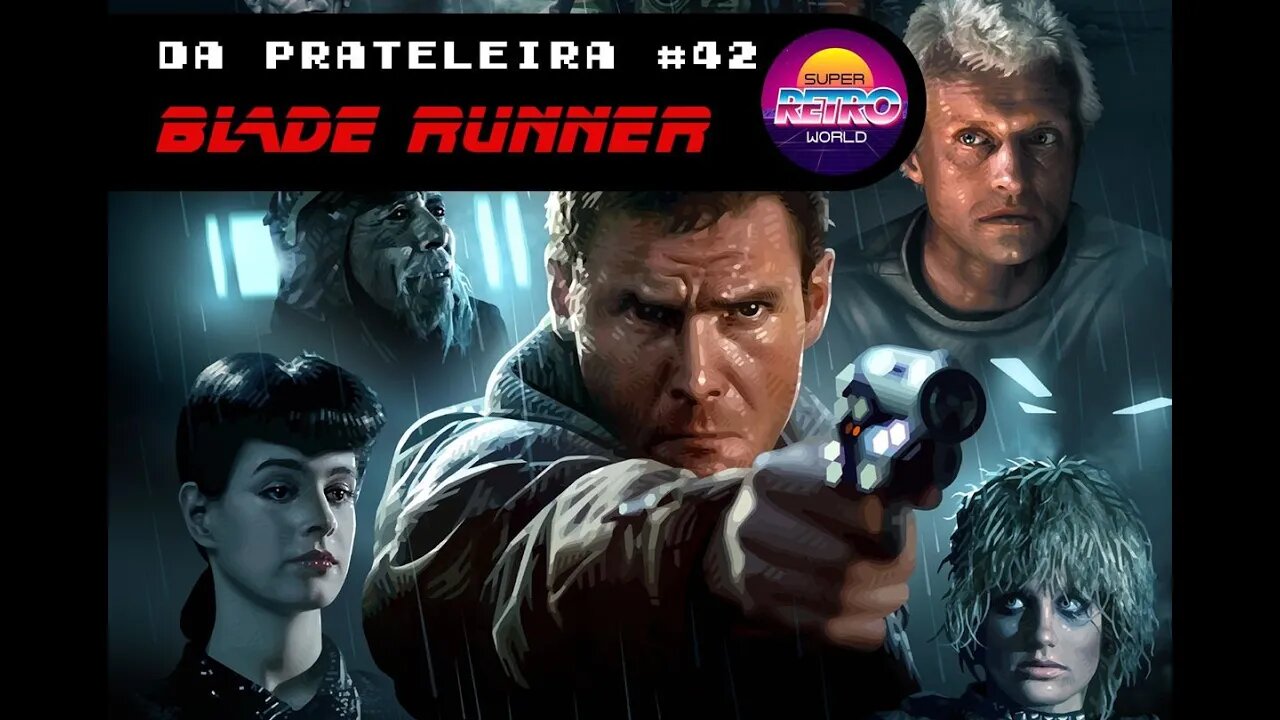 DA PRATELEIRA #42. Blade Runner - O Caçador de Andróides (BLADE RUNNER, 1982)