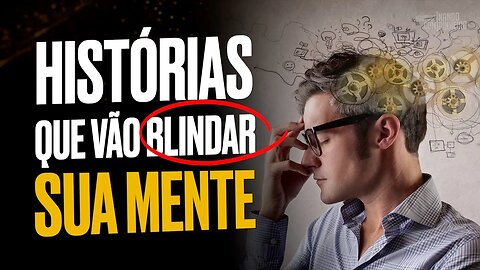 ESSAS HISTÓRIAS MOTIVACIONAIS VÃO BLINDAR SUA MENTE - Autoconfiança & Foco