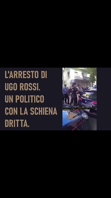 L'Arresto di Ugo Rossi del Movimento 3V - Un politico con la schiena dritta!