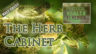 Practical Health Remedies ~ 01: The Herb Cabinet by Walt Cross