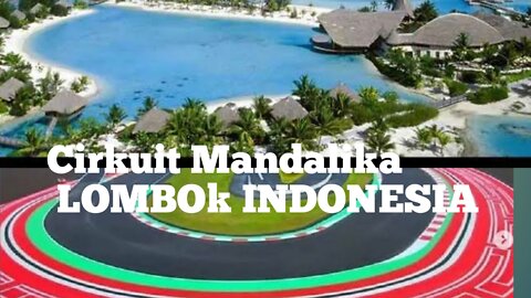 moto GP indonesia 2022 beautiful mandalika circuit