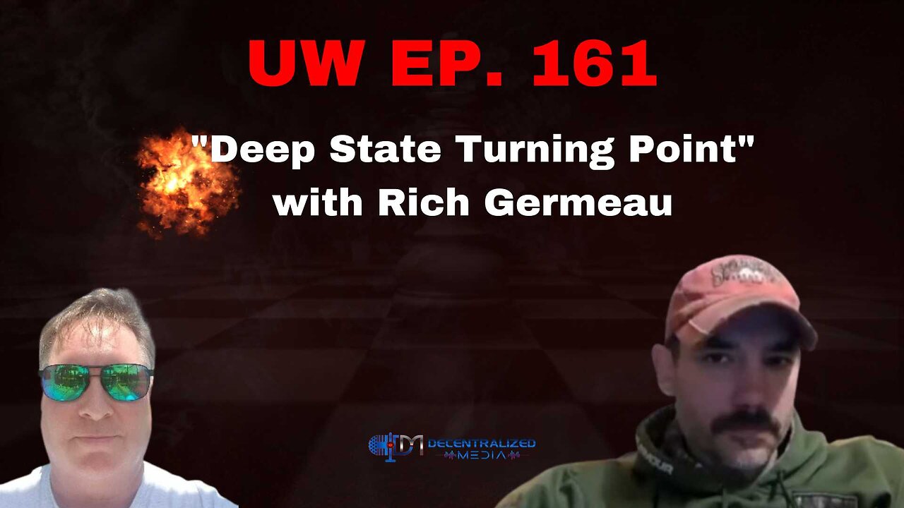 Unrestricted Warfare Ep. 161 | "Deep State Turning Point" with Rich Germeau