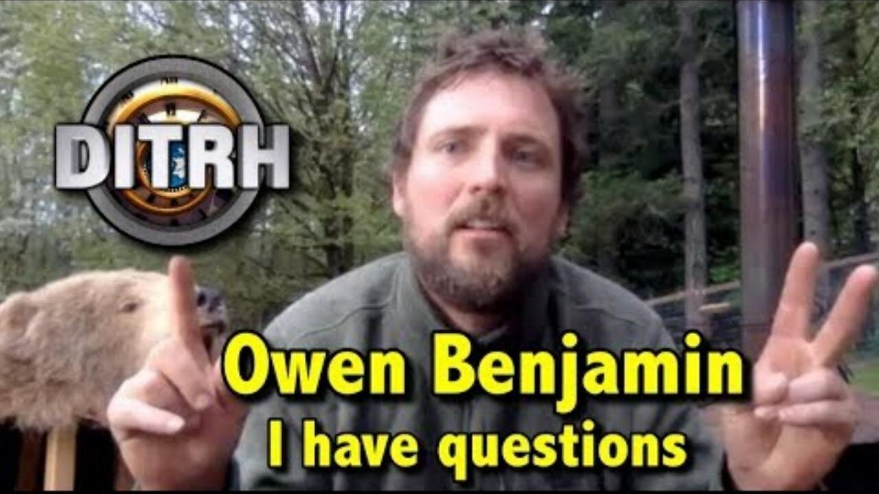 Owen Benjamin: "I have questions"