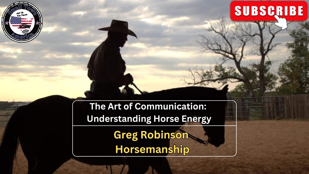 The Art of Communication: Understanding Horse Energy Greg Robinson Horsemanship