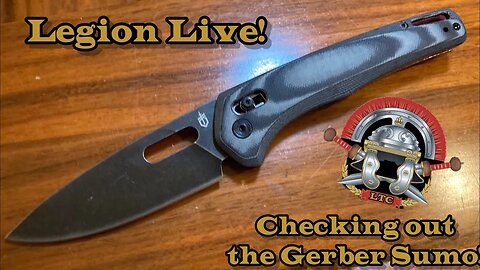 Legion Live look at the Gerber Sumo!