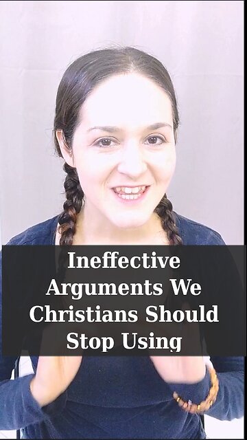 Ineffective Arguments We Christians Should Stop Using | Apologetics Video Shorts