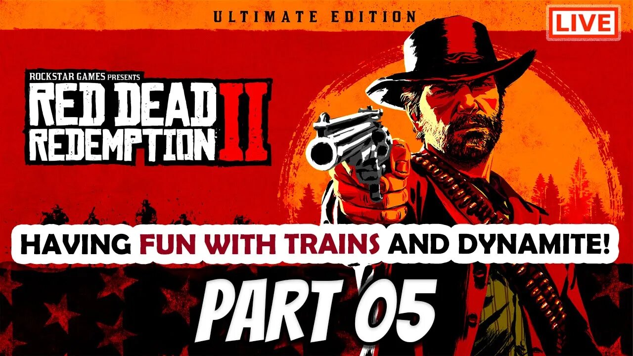 RDR2 Live Stream Part 05: Having Fun With Trains And Dynamite!