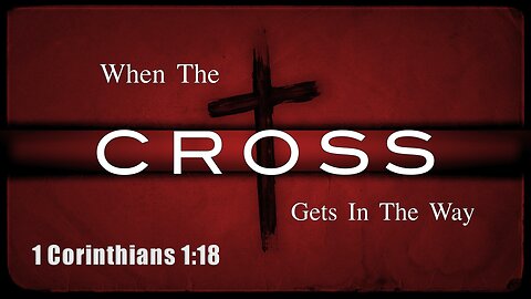 CFC Sunday Sermon - June 16, 2024 - When The Cross Gets In The Way
