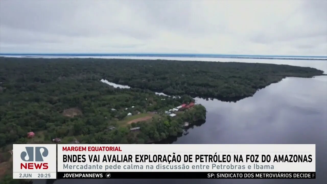 BNDES vai avaliar exploração de petróleo na foz do Rio Amazonas