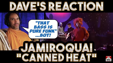 Dave's Reaction: Jamiroquai — Canned Heat