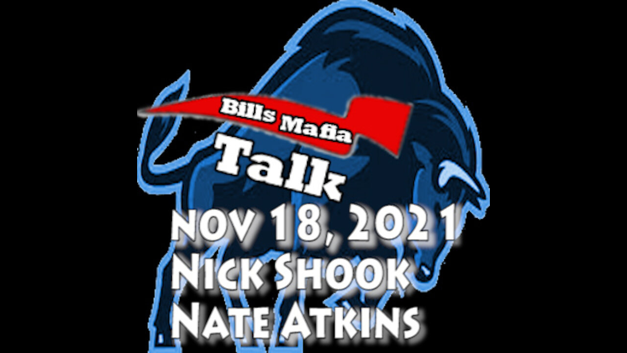 Bills Mafia Talk, November 18, 2021, Nick Shook, Nate Atkins