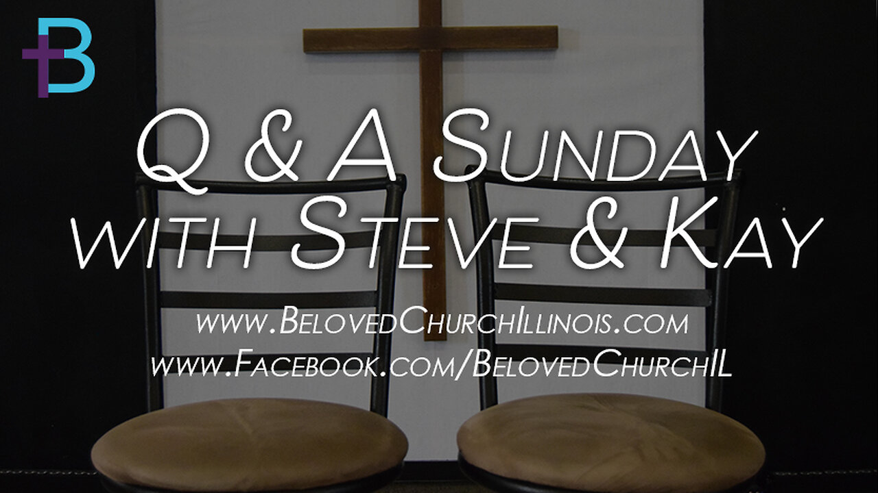 September 8, 2024: Q&A Sunday (Pastors Steve and Kay Cassell)