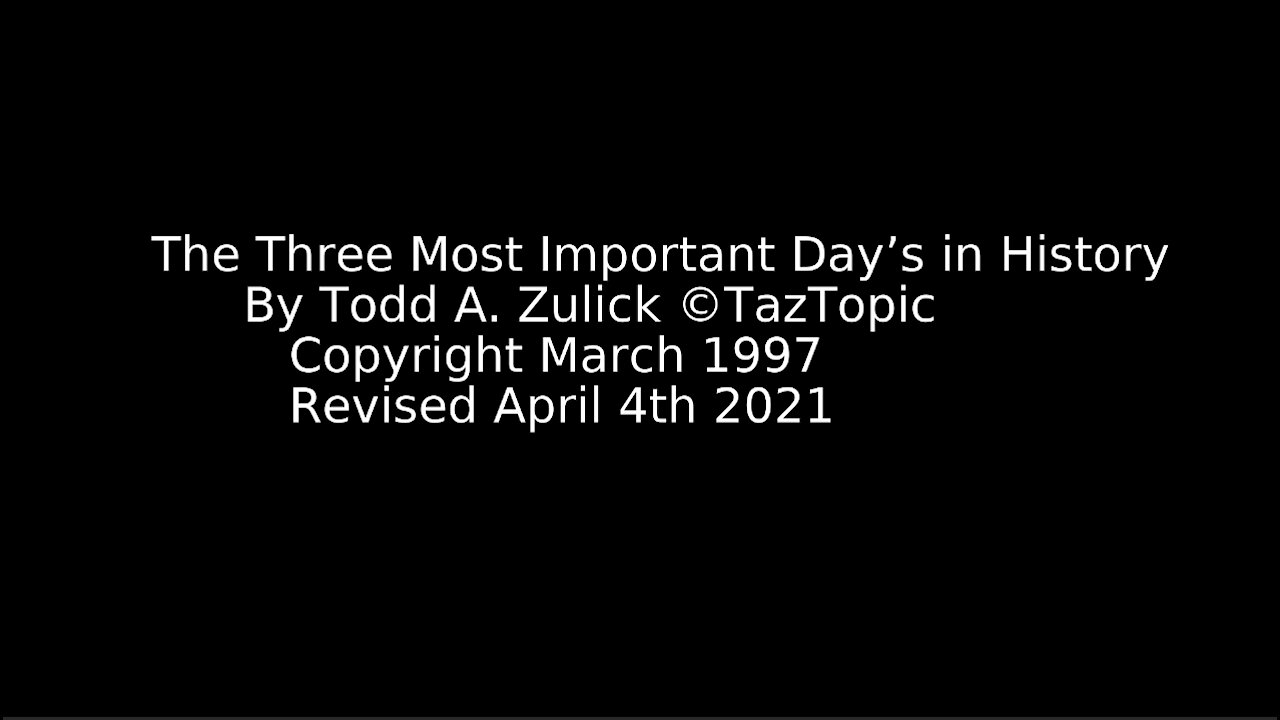 The Three Most Important Day's in History by Todd A Zulick