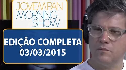 Morning Show - Edição completa - 03/03/2015