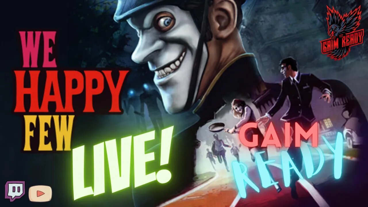 A Journey into Madness: We Happy Few - Gaim Ready