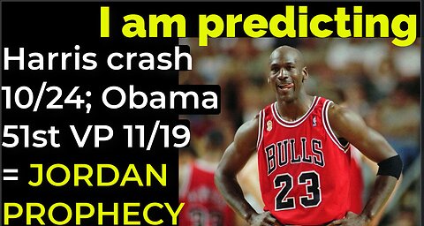 I am predicting: Harris crash 10/24; Obama 51st VP 11/19 = JORDAN PROPHECY