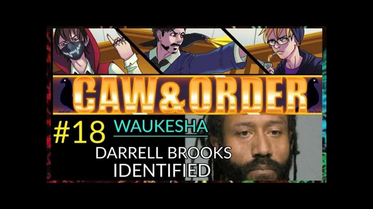 Caw & Order EP18: Waukesha Massacre - Darrel Brooks