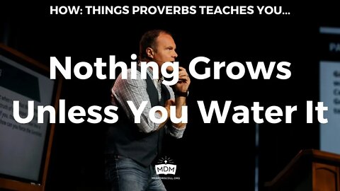 Nothing Grows Unless You Water It