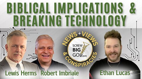 BIBLICAL IMPLICATIONS & BREAKING TECHNOLOGY with Ethan Lucas