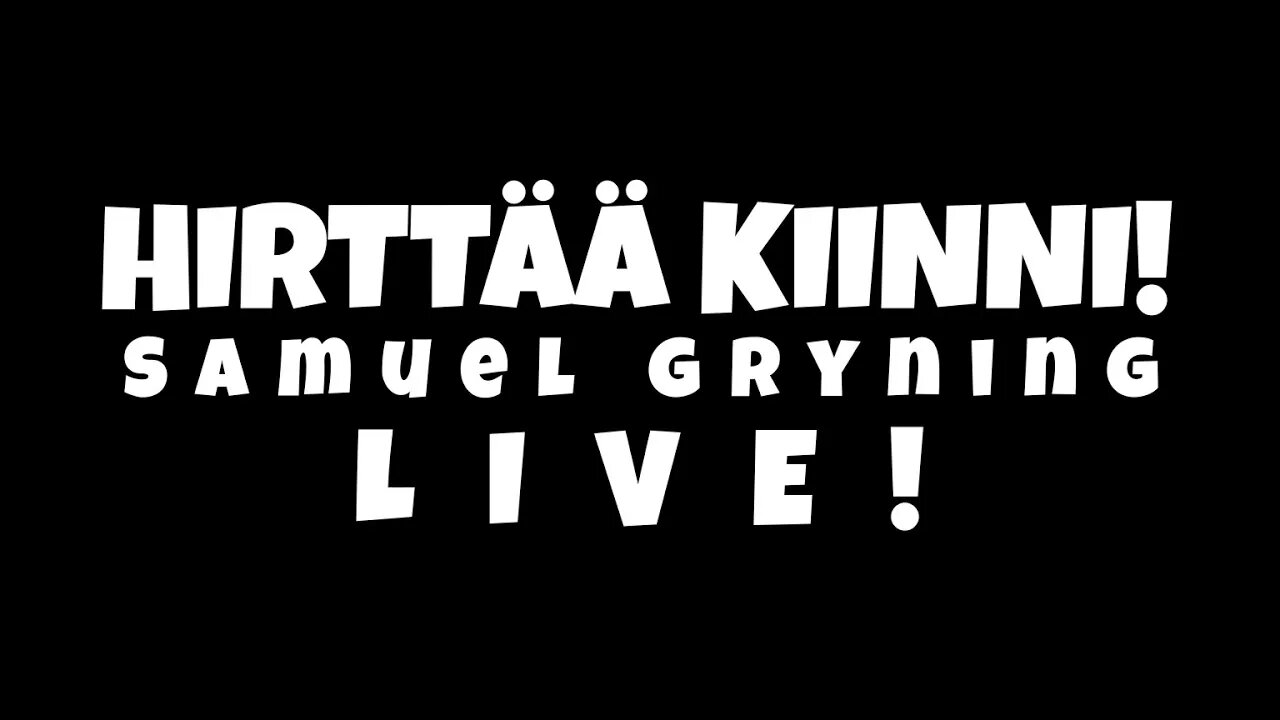 Samuel Gryning LIVE - Hirttää kiinni!