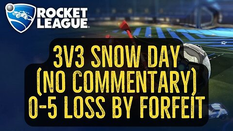 Let's Play Rocket League Gameplay No Commentary 3v3 Snow Day 0-5 Loss by Forfeit